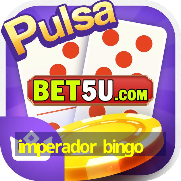 imperador bingo