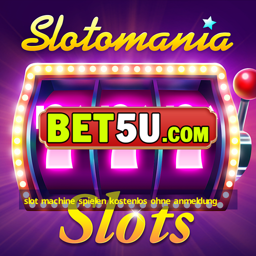 slot machine spielen kostenlos ohne anmeldung